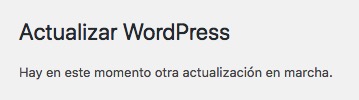 Actualizar WordPress. Hay en este momento otra actualización en marcha – Solución